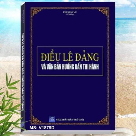 Điều Lệ Đảng - Khám phá tủ sách Pháp luật, Nghiệp vụ và Kỹ năng Lãnh đạo dành cho Bí thư Đảng ủy, Bí thư Chi bộ, Đảng viên