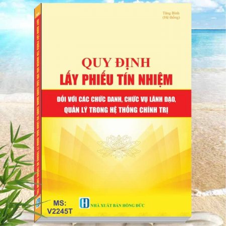 Quy Định Lấy Phiếu Tín Nhiệm Đối Với Các Chức Danh, Chức Vụ Lãnh Đạo, Quản Lý Trong Hệ Thống Chính Trị