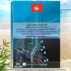 Cẩm Nang Công Tác Dành Cho Bí Thư Đoàn - Các Nghị Quyết Đại Hội Đoàn Toàn Quốc và Danh Sách Ủy Viên Ban Chấp Hành Trung Ương Đoàn Khóa XII