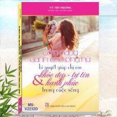 Cẩm Nang Dành Cho Phụ Nữ - Bí Quyết Giúp Chị Em Khỏe Đẹp, Tự Tin và Hạnh Phúc Trong Cuộc Sống - Món ăn, bài tập để phòng bệnh và chữa bệnh hiệu quả