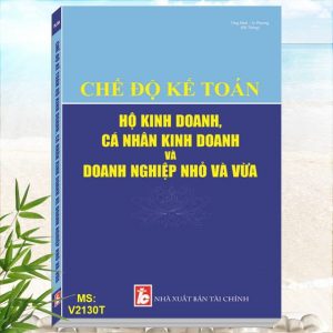 Sách Chế Độ Kế Toán Hộ Kinh Doanh, Cá Nhân Kinh Doanh Và Doanh Nghiệp Nhỏ và Vừa - Thông tư số 40/2021/TT-BTC, Thông tư số 88/2021/TT-BTC mới nhất