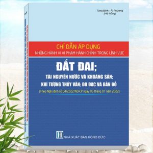 Chỉ Dẫn Áp Dụng Những Hành Vi Vi Phạm Hành Chính Trong Lĩnh Vực Đất Đai, Tài Nguyên Nước Và Khoáng Sản, Khí Tượng Thủy Văn, Đo Đạc Và Bản Đồ