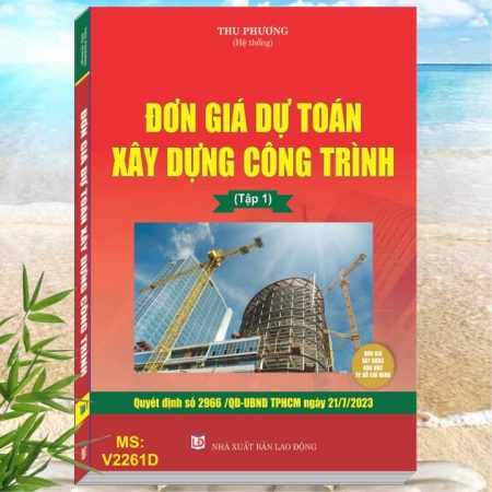 Đơn Giá Dự Toán Xây Dựng Công Trình TP.HCM theo Quyết định số 2966/QĐ-UBND TP.HCM - Khám phá tủ sách pháp luật, nghiệp vụ trong lĩnh vực đấu thầu, xây dựng