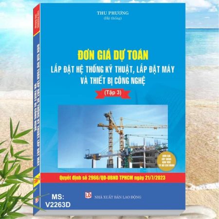 Đơn Giá Dự Toán Lắp Đặt Hệ Thống Kỹ Thuật, Lắp Đặt Máy và Thiết Bị Công Nghệ TP.HCM theo Quyết định số 2966/QĐ-UBND TP.HCM ngày 21/7/2023 - Tập 3