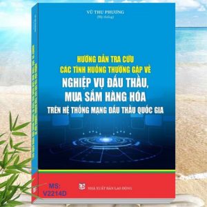 Hướng Dẫn Tra Cứu Các Tình Huống Thường Gặp Về Nghiệp Vụ Đấu Thầu, Mua Sắm Hàng Hóa Trên Hệ Thống Mạng Đấu Thầu Quốc Gia - Thông tư số 08/2022/TT-BKHĐT