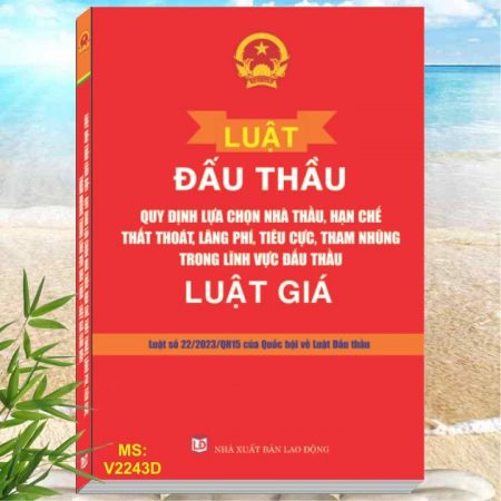 Sách Luật Đấu Thầu 2023 - Quy Định Lựa Chọn Nhà Thầu, Hạn Chế Thất Thoát, Lãng Phí, Tiêu Cực, Tham Nhũng Trong Lĩnh Vực Đấu Thầu - Luật Giá 2023