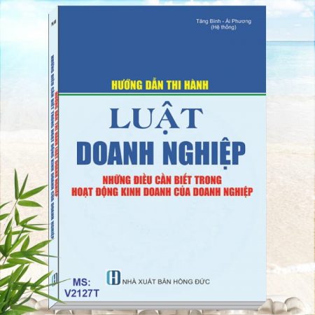 Sách Hướng Dẫn Thi Hành Luật Doanh Nghiệp - Những Điều Cần Biết Trong Hoạt Động Kinh Doanh Của Doanh Nghiệp - SỬ DỤNG, QUẢN LÝ  HÓA ĐƠN, CHỨNG TỪ