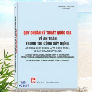 Sách Quy Chuẩn Kỹ Thuật Quốc Gia về An Toàn Trong Thi Công Xây Dựng, An Toàn Cháy Cho Nhà và Công Trình về Quy Hoạch Xây Dựng - QCVN 18:2021/BXD