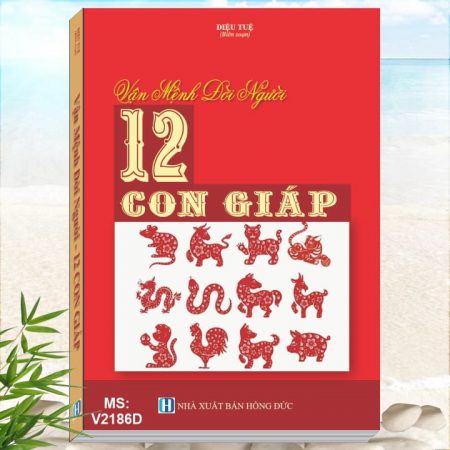 Sách VẬN MỆNH ĐỜI NGƯỜI 12 CON GIÁP