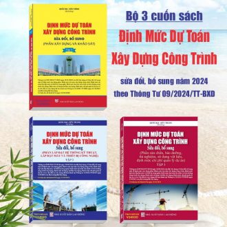 Bộ 3 cuốn Sách Định Mức Dự Toán Xây Dựng Công Trình sđ, bs năm 2024 theo Thông Tư số 09/2024/TT-BXD - sửa đổi Thông Tư số 12/2021/TT-BXD