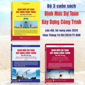 Bộ 3 cuốn Sách Định Mức Dự Toán Xây Dựng Công Trình sđ, bs năm 2024 theo Thông Tư số 09/2024/TT-BXD