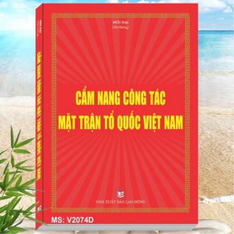 Cẩm Nang Công Tác Mặt Trận Tổ Quốc Việt Nam - Khám phá tủ sách Pháp luật, Nghiệp vụ, Kỹ năng Lãnh đạo dành cho Chủ tịch Mặt Trận Tổ Quốc Việt Nam, HCSN