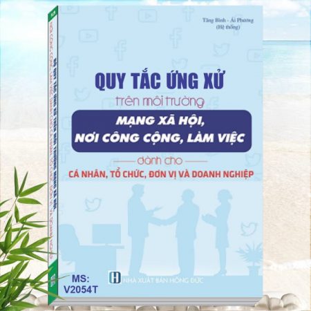 Sách Quy Tắc Ứng Xử Trên Môi Trường Mạng Xã Hội, Nơi Công Cộng, Làm Việc Dành Cho Cá Nhân, Tổ Chức, Đơn Vị Và Doanh Nghiệp - Kỹ năng tổ chức sự kiện