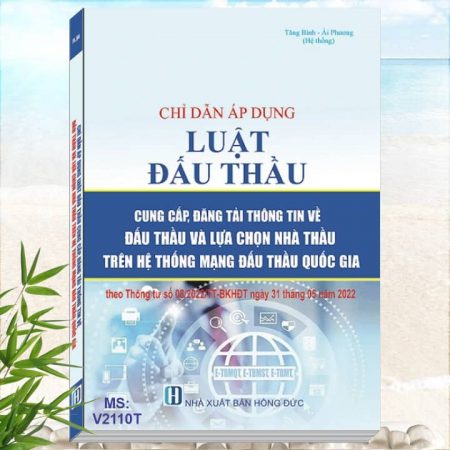 Sách Chỉ Dẫn Đấu Thầu - Chỉ Dẫn Áp Dụng Luật Đấu Thầu - Cung Cấp, Đăng Tải Thông Tin Về Đấu Thầu Và Lựa Chọn Nhà Thầu Trên Hệ Thống Mạng Đấu Thầu Quốc Gia