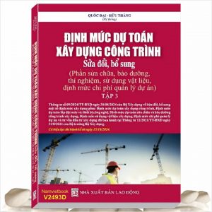 Sách Định Mức Dự Toán Xây Dựng Công Trình sđ, bs năm 2024 - Phần Sửa Chữa, Bảo Dưỡng, Thí Nghiệm, Sử Dụng Vật Liệu, Định Mức Chi Phí Quản Lý Dự Án theo Thông Tư số 09/2024/TT-BXD (tập 3)