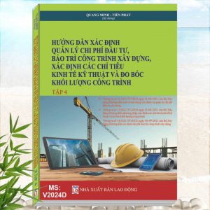 Sách Hướng Dẫn Xác Định Quản Lý Chi Phí Đầu Tư, Bảo Trì Công Trình Xây Dựng, Xác Định Các Chỉ Tiêu Kinh Tế Kỹ Thuật và Đo Bóc Khối Lượng Công Trình - Tập 4