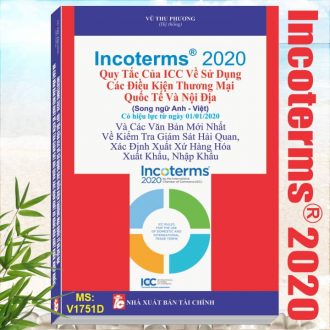 Sách INCOTERMS 2020 - Quy Tắc của ICC Về Sử Dụng Các Điều Kiện Thương Mại Quốc Tế và Nội Địa, Kiểm Tra Giám Sát Hải Quan, Xuất Xứ Hàng Hóa Xuất Nhập Khẩu