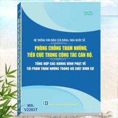 Sách Hệ Thống Văn Bản Của Đảng, Nhà Nước Về Phòng Chống Tham Nhũng, Tiêu Cực Trong Công Tác Cán Bộ - Khung Hình Phạt Về Tội Phạm Tham Nhũng Trong BLHS