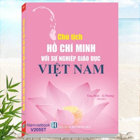 Chủ Tịch Hồ Chí Minh Với Sự Nghiệp Giáo Dục Việt Nam - Khám phá tủ sách Bác Hồ, Danh Nhân, Lịch Sử, những cuốn sách hay về lịch sử nước nhà Việt Nam