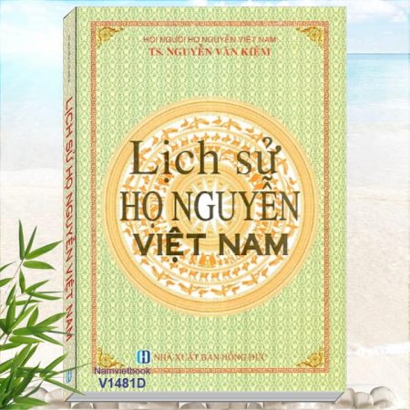 Lịch Sử Họ Nguyễn Việt Nam - TS Nguyễn Văn Kiệm - Khám phá tủ sách Bác Hồ, Chủ tịch Hồ Chí Minh, Danh Nhân, Lịch Sử, những cuốn sách hay viết về Họ Nguyễn