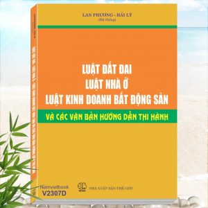 Luật Đất Đai - Luật Nhà Ở - Luật Kinh Doanh Bất Động Sản và Văn Bản Hướng Dẫn Thi Hành - Khám phá tủ sách pháp luật, nghiệp vụ trong lĩnh vực đất đai