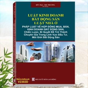 Sách Luật Kinh Doanh Bất Động Sản 2023 - Luật Nhà Ở 2023 - Pháp Luật Về Hợp Đồng Mua, Bán, Kinh Doanh Bất Động Sản, Chiến Lược, Bí Quyết Để Trở Thành Chuyên Gia Trong Lĩnh Vực Đầu Tư, Môi Giới Bất Động Sản