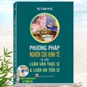 Sách Phương Pháp Nghiên Cứu Kinh Tế Và Viết Luận Văn Thạc Sĩ - Luận Án Tiến Sĩ - PGS.TS. Đinh Phi Hổ - Chương trình đào tạo sau đại học