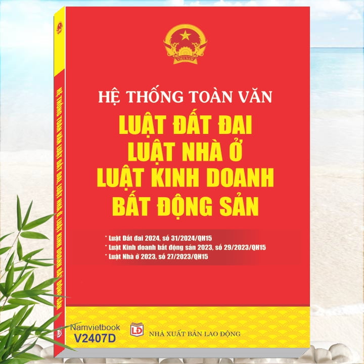 Luật Đất Đai 2024 - Luật Nhà Ở 2023 - Luật Kinh Doanh Bất Động Sản