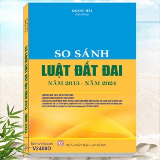 So sánh Luật Đất đai năm 2013 với Luật Đất đai năm 2024 - Khám phá tủ sách pháp luật, nghiệp vụ trong lĩnh vực đất đai, đấu thầu, xây dựng