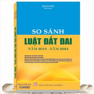 So sánh Luật Đất đai năm 2013 với Luật Đất đai năm 2024 - Khám phá tủ sách pháp luật, nghiệp vụ trong lĩnh vực đất đai, đấu thầu, xây dựng