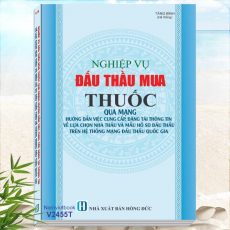 Nghiệp Vụ Đấu Thầu Mua Thuốc Qua Mạng - Hướng Dẫn Việc Cung Cấp, Đăng Tải Thông Tin Về Lựa Chọn Nhà Thầu Và Mẫu Hồ Sơ Đấu Thầu - Thông tư 01/2024/TT-BKHĐT