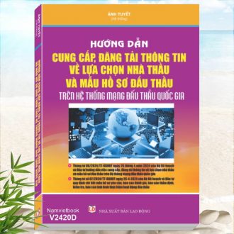 Sách Hướng Dẫn Cung Cấp, Đăng tải Thông Tin Về Lựa Chọn Nhà Thầu Và Mẫu Hồ Sơ Đấu Thầu Trên Hệ Thống Mạng Đấu Thầu Quốc Gia - Thông tư 06/2024/TT-BKHĐT