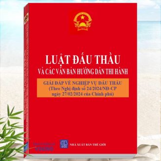 Sách Luật Đấu Thầu và Các Văn Bản Hướng Dẫn Thi Hành - Giải Đáp Về Nghiệp Vụ Đấu Thầu theo Nghị Định số 24/2024/NĐ-CP - Luật Đấu Thầu 2023 mới nhất