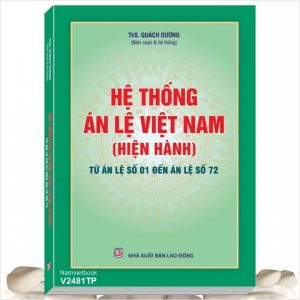 Sách Hệ Thống Án Lệ Việt Nam - Từ Án Lệ số 01 đến Án Lệ số 72