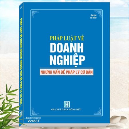 Sách Pháp Luật Về Doanh Nghiệp - Những Vấn Đề Pháp Lý Cơ Bản - Khám phá tủ sách Nghiệp vụ, Kỹ năng Lãnh đạo dành cho Chủ tịch, Kế toán Doanh nghiệp