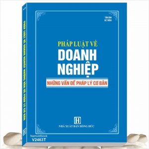 Sách Pháp Luật Về Doanh Nghiệp - Những Vấn Đề Pháp Lý Cơ Bản