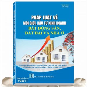 Sách Pháp Luật về Môi Giới, Đầu Tư Kinh Doanh Bất Động Sản, Đất Đai và Nhà Ở