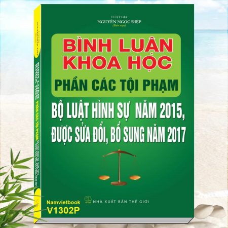 Sách Bình Luận Khoa Học Phần Các Tội Phạm Bộ Luật Hình Sự Năm 2015 Được Sửa Đổi, Bổ Sung Năm 2017 - Luật Gia Nguyễn Ngọc Điệp