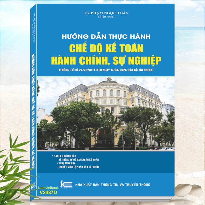 Sách Hướng Dẫn Thực Hành Chế Độ Kế Toán Hành Chính Sự Nghiệp (Thông tư số 24/2024/TT-BTC ngày 17/4/2024 của Bộ Tài chính) - Hệ thống sơ đồ tài khoản kế toán