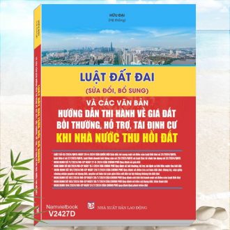 Sách Luật Đất Đai (sửa đổi, bổ sung 2024) - Và Các Văn Bản Hướng Dẫn Thi Hành Về Giá Đất, Bồi Thường, Hỗ Trợ, Tái Định Cư Khi Nhà Nước Thu Hồi Đất