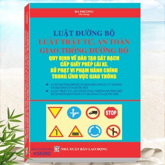 Sách Luật Đường Bộ, Luật Trật Tự An Toàn Giao Thông Đường Bộ, Quy Định Về Đào Tạo Sát Hạch Cấp Giấy Phép Lái Xe, Xử Phạt Vi Phạm Hành Chính Mới Nhất