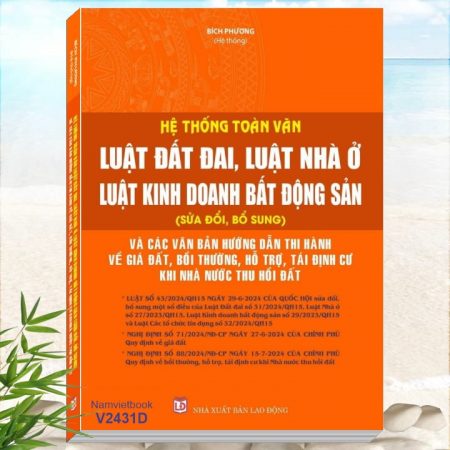 Sách Hệ Thống Toàn Văn Luật Đất Đai, Luật Nhà Ở, Luật Kinh Doanh Bất Động Sản - Hướng Dẫn Về Giá Đất, Bồi Thường, Hỗ Trợ, Tái Định Cư, Thu Hồi Đất