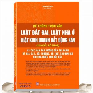 Sách Hệ Thống Toàn Văn Luật Đất Đai, Luật Nhà Ở, Luật Kinh Doanh Bất Động Sản (Sửa Đổi, Bổ Sung) Và Các Văn Bản Hướng Dẫn Thi Hành Về Giá Đất, Bồi Thường, Hỗ Trợ, Tái Định Cư Khi Nhà Nước Thu Hồi Đất