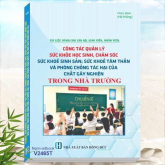 Sách Tài Liệu Dành Cho Cán Bộ, Giáo Viên, Nhân Viên Công Tác Quản Lý Sức Khỏe Học Sinh, Chăm Sóc Sức Khỏe Sinh Sản, Sức Khỏe Tâm Thần Trong Nhà Trường