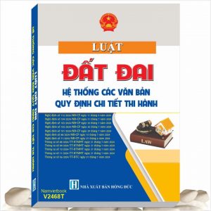 Sách Luật Đất Đai 2024 - Hệ Thống Các Văn Bản Quy Định Chi Tiết Thi Hành