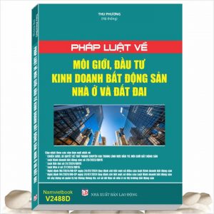 Sách Pháp Luật Về Môi Giới, Đầu Tư Kinh Doanh Bất Động Sản Nhà Ở và Đất Đai