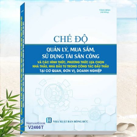 Chế Độ Quản Lý Mua Sắm, Sử Dụng Tài Sản Công và Các Hình Thức, Phương Thức Lựa Chọn Nhà Thầu, Nhà Đầu Tư Trong Công Tác Đấu Thầu Tại Cơ Quan, Doanh Nghiệp