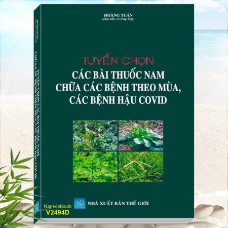 Sách Tuyển Chọn Các Bài thuốc Nam Chữa Trị Bệnh Theo Mùa, Các Bệnh Hậu COVID - Khám phá tủ sách Y tế, Sức khỏe, Khám bệnh, Chữa bệnh và trải nghiệm