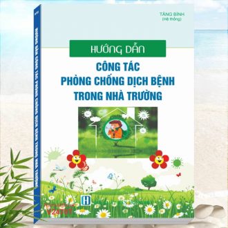 Sách Hướng Dẫn Công Tác Phòng Chống Dịch Bệnh Trong Nhà Trường - Giới thiệu sách hay về kỹ năng mềm, kỹ năng sống dành cho lãnh đạo trường học, kế toán