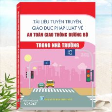 Sách Tài Liệu Tuyên Truyền, Giáo Dục Pháp Luật Về An Toàn Giao Thông Đường Bộ Trong Nhà Trường